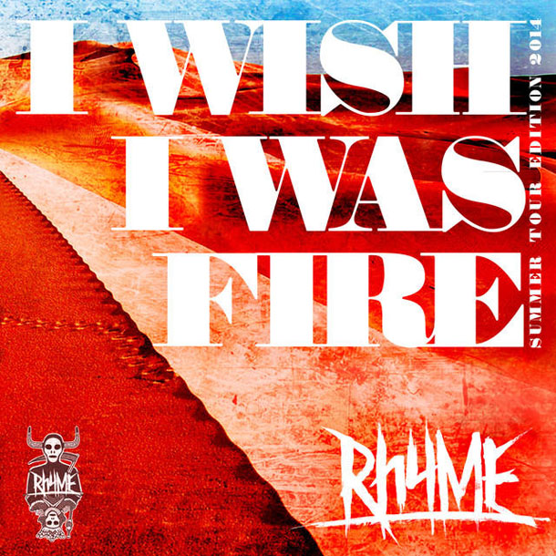 Rhyme - I Wish I Was Fire